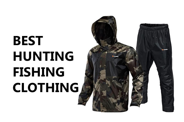 Best Hunting and Fishing Clothing 2024