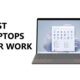 Best Laptops for Work 2023